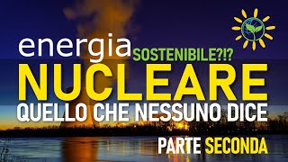 ⚡️Energia nucleare  Pro e contro  Parte 2 quello che nessuno dice  Facciamo un po di conti [upl. by Sackey]