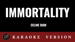 IMMORTALITY Celine Dion  Karaoke Version [upl. by Eniamart]