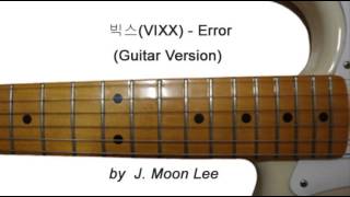 빅스VIXX  Error Guitar Version [upl. by Ahsikcin563]