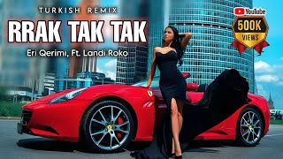 RRAK TAK TAK Remix  Eri Qerimi ft Landi Roko  rak tak tak tak song [upl. by Kyrstin]