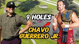 9 Holes with WRESTLING SUPERSTAR Chavo Guerrero Jr [upl. by Mendoza]