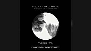 Sloppy Seconds The Tucker Max Leftovers  by Tucker Max  Audiobook Review [upl. by Ernaldus]