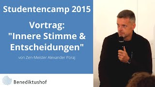 Studentencamp 2015 Vortrag Innere Stimme und Entscheidungen mit ZenMeister Alexander Poraj [upl. by Joelynn]