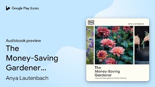 The MoneySaving Gardener Create Your Dream… by Anya Lautenbach · Audiobook preview [upl. by Yeung]