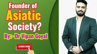 Asiatic Societyएशियाटिक सोसाइटीDr Vipan GoyalGk Ka BaapGkGs [upl. by Richela]