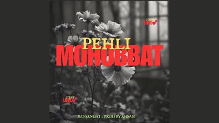 Pehli Mohobbat  Prod by AHSAN  Official Audio Music [upl. by Aissert]