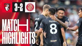 Fivegoal THRILLER to round off preseason  AFC Bournemouth 32 Girona [upl. by February]