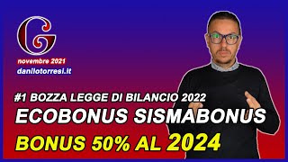 Proroga 2024 ECOBONUS SISMABONUS E Bonus Ristrutturazione  1 bozza Legge di Bilancio 2022 [upl. by Ednihek166]