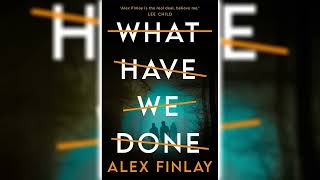 What Have We Done by Alex Finlay 🎧📖 Mystery Thriller amp Suspense Audiobook [upl. by Ettelimay]