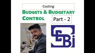 SEBI Grade A  Costing  Budget and Budgetary Control  Part 2 [upl. by Ahsenhoj]