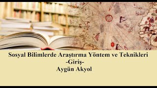 Sosyal Bilimlerde Araştırma Yöntem ve Teknikleri  Giriş [upl. by Leahcimnaes]