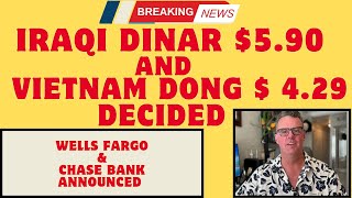 Iraqi Dinar 🔥Its Happen Iraqi Dinar 590 And VND 429 Fixed 🔥Wells Fargo amp Chase Bank Announced [upl. by Ggerc302]