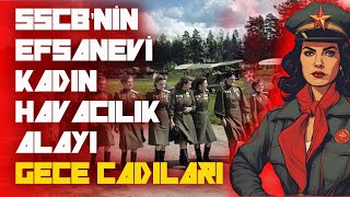 SSCB NİN EFSANEVİ KADIN HAVA ALAYI GECE CADILARI [upl. by Ferullo]