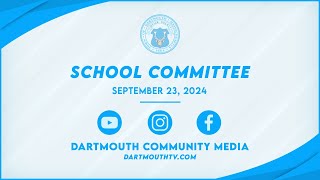 Dartmouth School Committee Meeting September 23 2024 [upl. by Antonia]