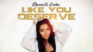 Danielle Cohn  Like You Deserve Official Video [upl. by Herta]