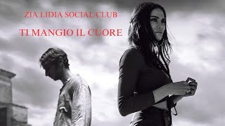 Ti mangio il cuore  Zia Lidia Social club [upl. by Aretse719]