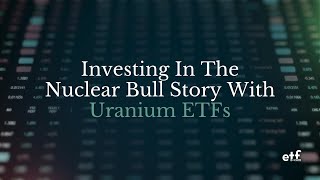 Talk ETFs Investing in the Nuclear Bull Story With Uranium ETFs [upl. by Hurff666]