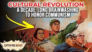 Cultural Revolution A Decade Long Brainwashing to Honor Communism [upl. by Orfurd505]