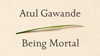 Atul Gawande’s Being Mortal Book Review [upl. by Weatherby]