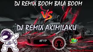 DJ REMIX BOOM BALA BOOM VS AKIMILAKU TERBARU FYP TIKTOK FULL BASS TERBARU 2023 [upl. by Genisia]