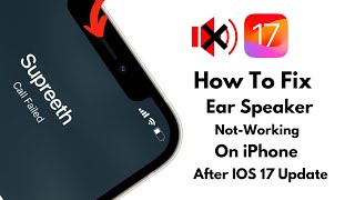 How To Fix Ear Piece Not Working On iPhone During Call After Update IOS 17 [upl. by Anilatsyrc]