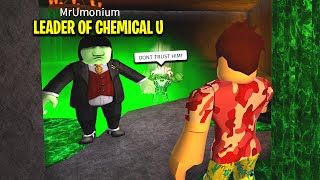 I Met The LEADER Of Chemical U His NEW PLAN Will Shock Us All Roblox [upl. by Tham]