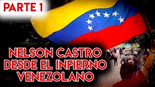 Nelson Castro desde el infierno venezolano Parte 1 [upl. by Neicul]