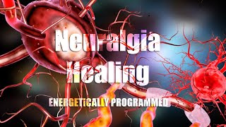 Neuralgia Healing  Nerve Damage Regeneration Energetically Programmed [upl. by Eidnas]