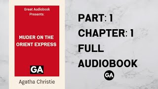 Murder on the Orient Express by Agatha Christie  Part1  Chapter 1  Full Audiobook 🎧 [upl. by Natehc888]