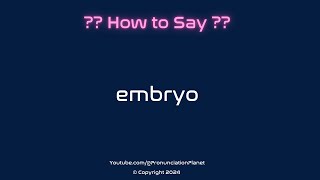 How to Pronounce Embryo CORRECTLY  Pronunciation Planet [upl. by Calan483]