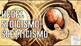 Hegel  Autocoscienza le figure di Stoicismo e Scetticismo per studenti e appassionati [upl. by Refotsirhc]