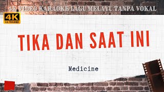 Tika Dan Saat Ini  Medicine I 4K VIDEO Karaoke Lagu Melayu Tanpa Vokal [upl. by Andromache]