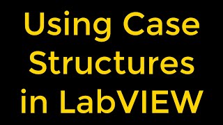 Using Case Structures  LabVIEW [upl. by Hairahcaz105]