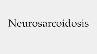 How to Pronounce Neurosarcoidosis [upl. by Yartnod]