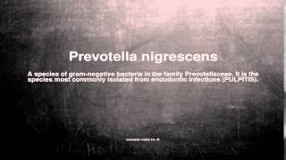 Medical vocabulary What does Prevotella nigrescens mean [upl. by Eleinad555]