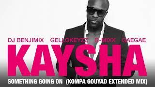 Kaysha  Something going on  Kompa Gouyad Extended Mix [upl. by Ateuqram480]