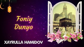 Foniy Dunyo  Xayrulla Hamidov [upl. by Leamiba195]