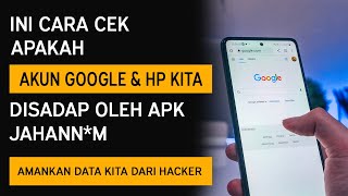 Cara Mengetahui dan Mengatasi Akun Google Email Kita Bocor dan Disadap Hacker [upl. by Rothberg]