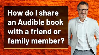 How do I share an Audible book with a friend or family member [upl. by Balthazar755]