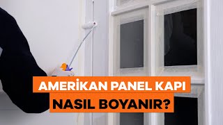 Amerikan Panel Kapı Nasıl Boyanır  Kapı Boyama Teknikleri [upl. by Otrebile]