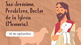 San Jerónimo Presbítero Doctor de la Iglesia Memoria  30 de septiembre [upl. by Edora]