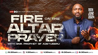 FIRE ON THE ALTAR PRAYER SNR PROPHET GF ADETUBERU 19062024 [upl. by Smailliw]