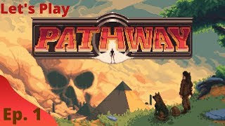 Lets Play Pathway Ep 1 The Adventure Begins [upl. by Ahsimaj]