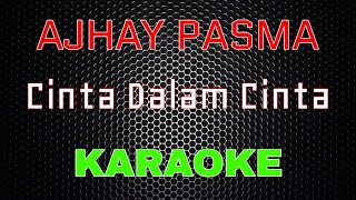 Ajhay Pasma  Cinta Dalam Cinta Karaoke  LMusical [upl. by Ravens]