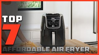 Top 7 Best Affordable Air Fryers for Crispy Results [upl. by Hindu]