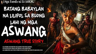 BATANG BABAYLAN NA LULUPIG SA LAHI NG ASWANG  Aswang True Story [upl. by Wellesley]