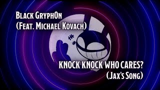 KNOCK KNOCK WHO CARES Jaxs Song  Black Gryph0n Feat Michael Kovach Karaoke [upl. by Akeylah]