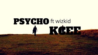 Psycho  kcee ft wizkid with lyrics [upl. by Politi529]