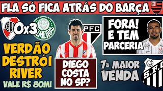 VERDÃO AMASSA RIVER DIEGO COSTA NO SP PATROCÍNIO NO TIMÃO FLA SÓ ATRÁS DO BARÇA VERÍSSIMO E MAIS [upl. by Kowatch]