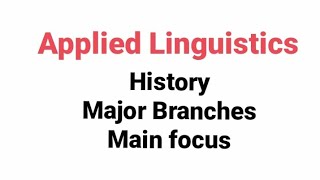 Introduction to Applied Linguistics History Major branches Main focus [upl. by Cosette]